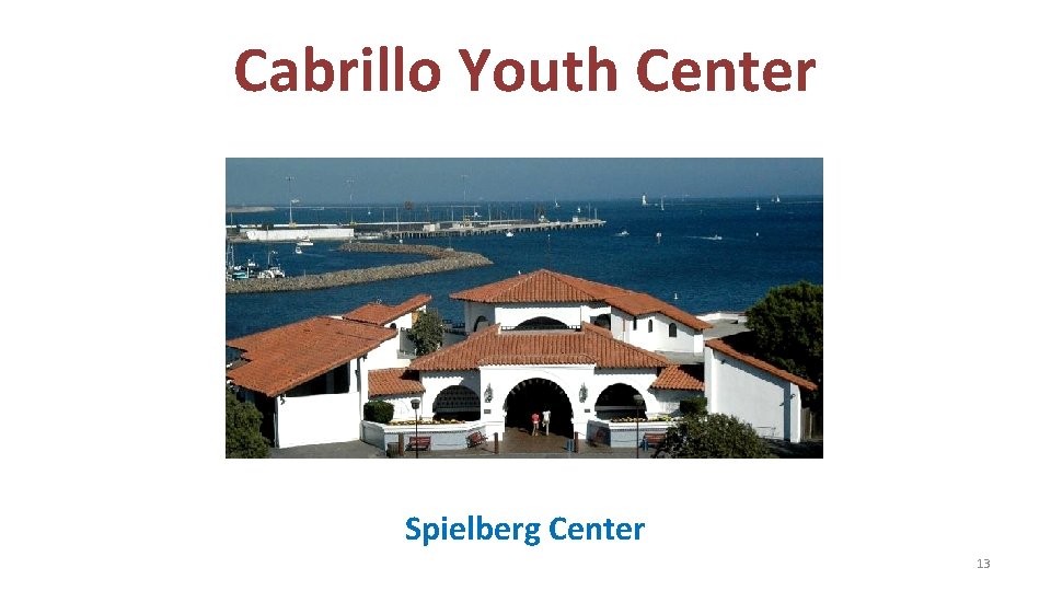 Cabrillo Youth Center Spielberg Center 13 