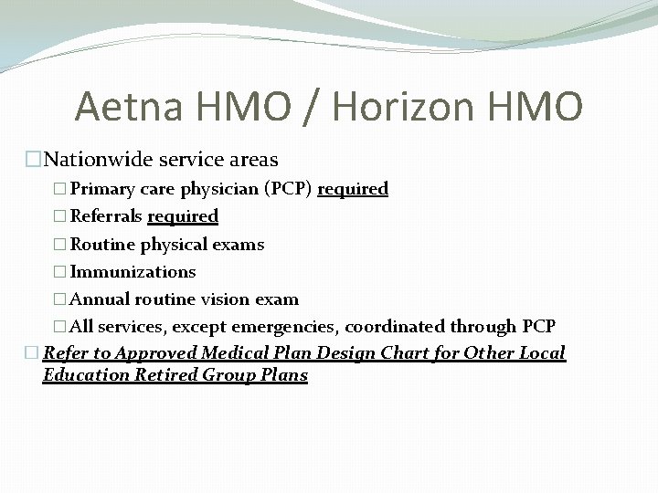 Aetna HMO / Horizon HMO �Nationwide service areas � Primary care physician (PCP) required