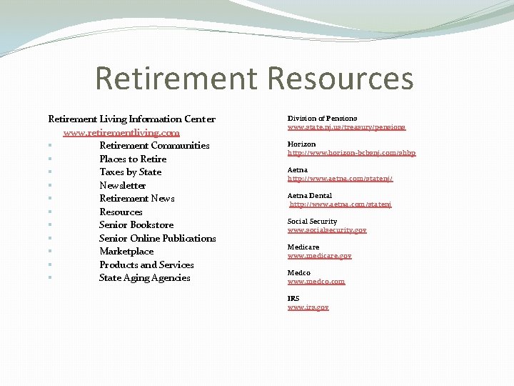 Retirement Resources Retirement Living Information Center www. retirementliving. com § Retirement Communities § Places