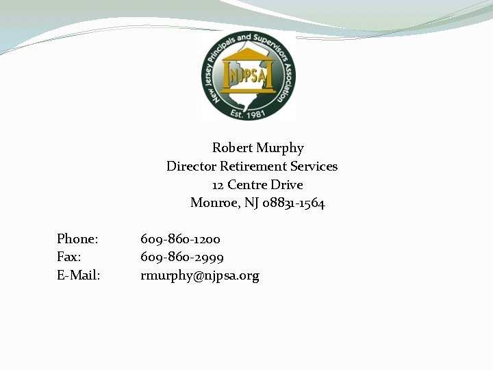 Robert Murphy Director Retirement Services 12 Centre Drive Monroe, NJ 08831 -1564 Phone: Fax: