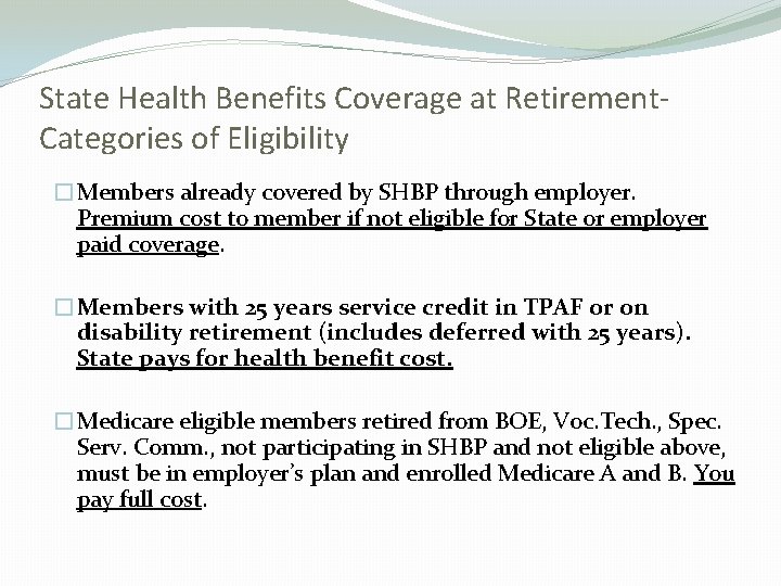 State Health Benefits Coverage at Retirement. Categories of Eligibility �Members already covered by SHBP