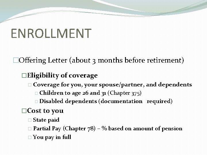 ENROLLMENT �Offering Letter (about 3 months before retirement) �Eligibility of coverage � Coverage for