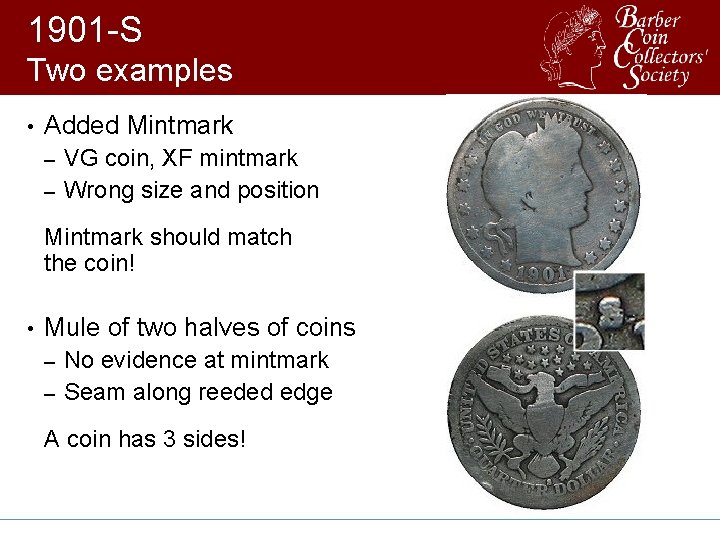 1901 -S Two examples • Added Mintmark VG coin, XF mintmark – Wrong size