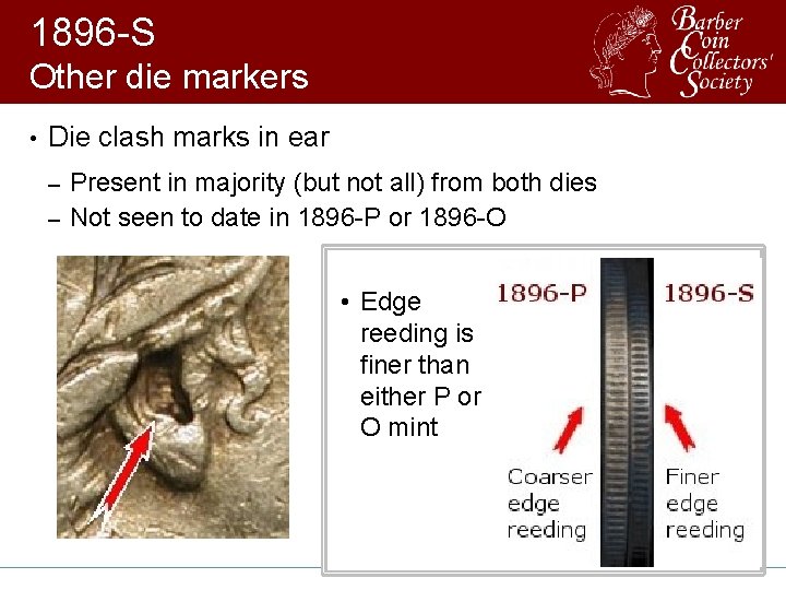 1896 -S Other die markers • Die clash marks in ear Present in majority