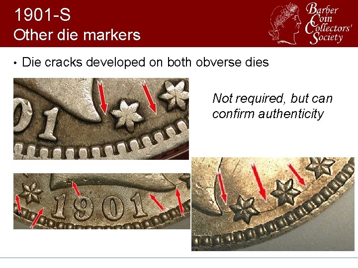 1901 -S Other die markers • Die cracks developed on both obverse dies Not