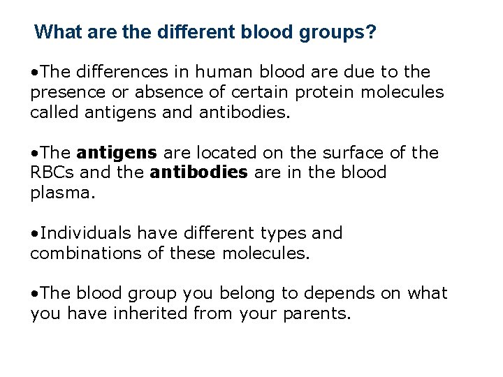 What are the different blood groups? • The differences in human blood are due