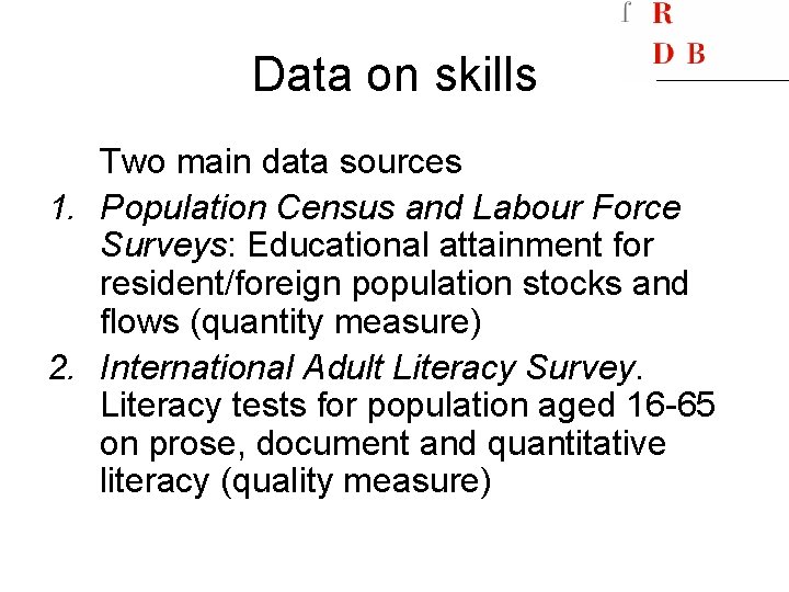 Data on skills Two main data sources 1. Population Census and Labour Force Surveys: