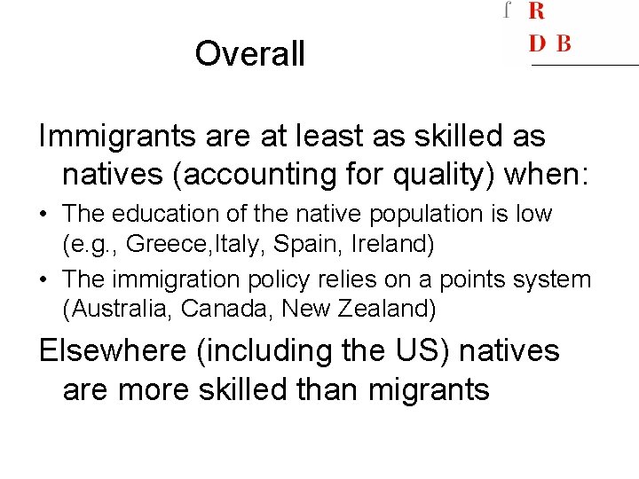 Overall Immigrants are at least as skilled as natives (accounting for quality) when: •