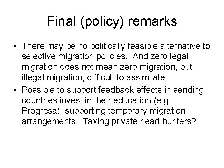 Final (policy) remarks • There may be no politically feasible alternative to selective migration