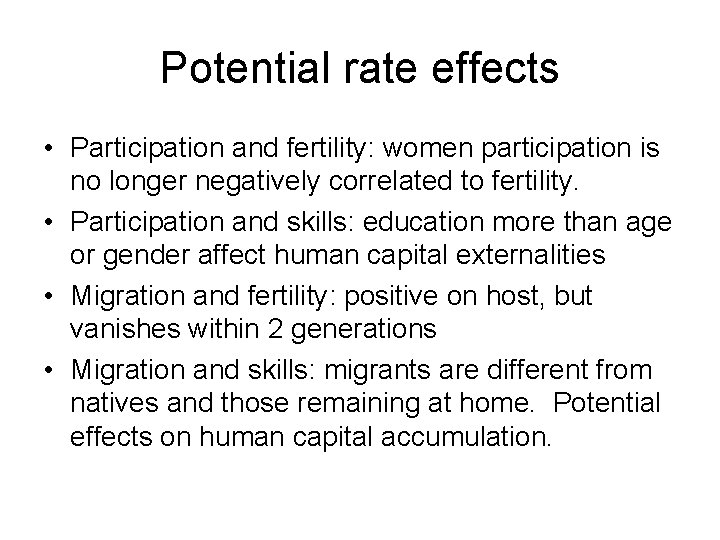 Potential rate effects • Participation and fertility: women participation is no longer negatively correlated