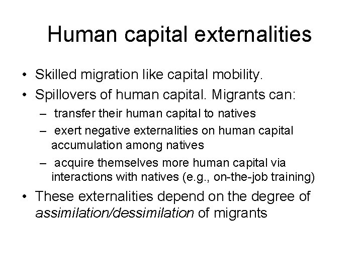 Human capital externalities • Skilled migration like capital mobility. • Spillovers of human capital.