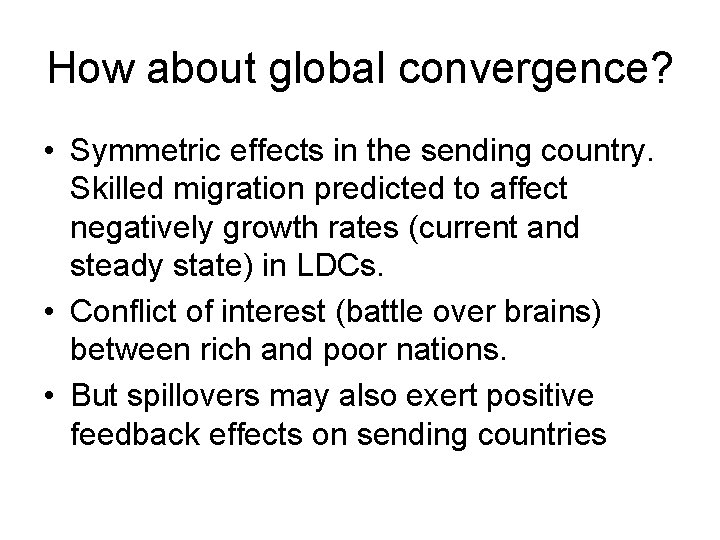 How about global convergence? • Symmetric effects in the sending country. Skilled migration predicted
