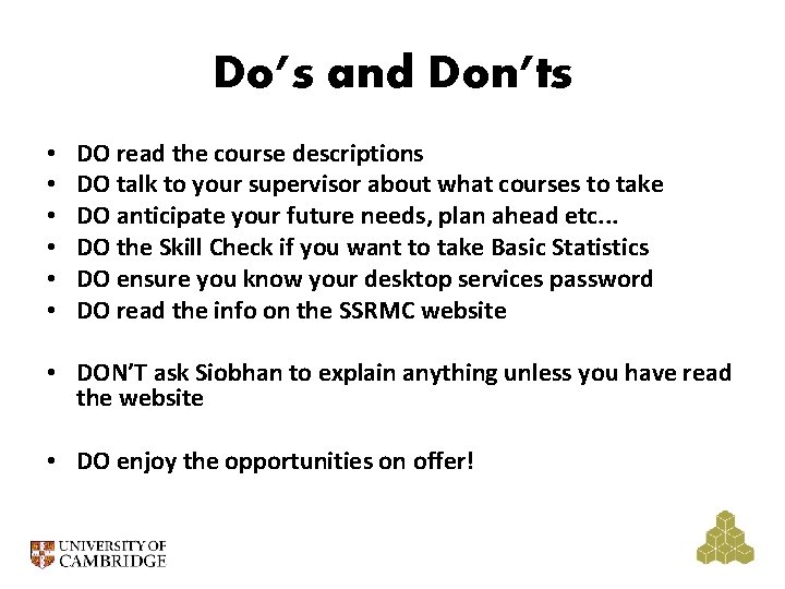 Do’s and Don’ts • • • DO read the course descriptions DO talk to