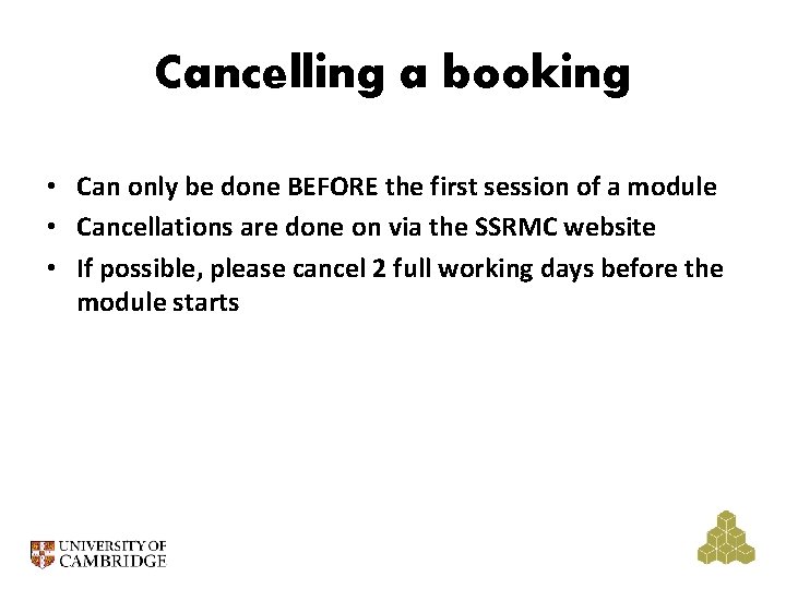 Cancelling a booking • Can only be done BEFORE the first session of a