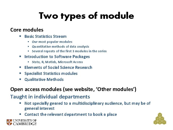 Two types of module Core modules § Basic Statistics Stream § Our most popular