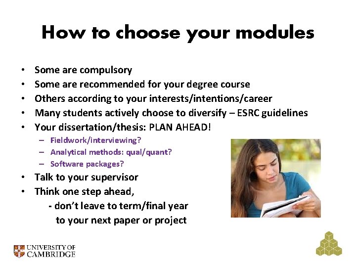 How to choose your modules • • • Some are compulsory Some are recommended