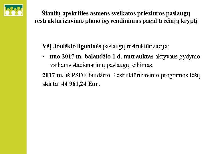 Šiaulių apskrities asmens sveikatos priežiūros paslaugų restruktūrizavimo plano įgyvendinimas pagal trečiąją kryptį VšĮ Joniškio