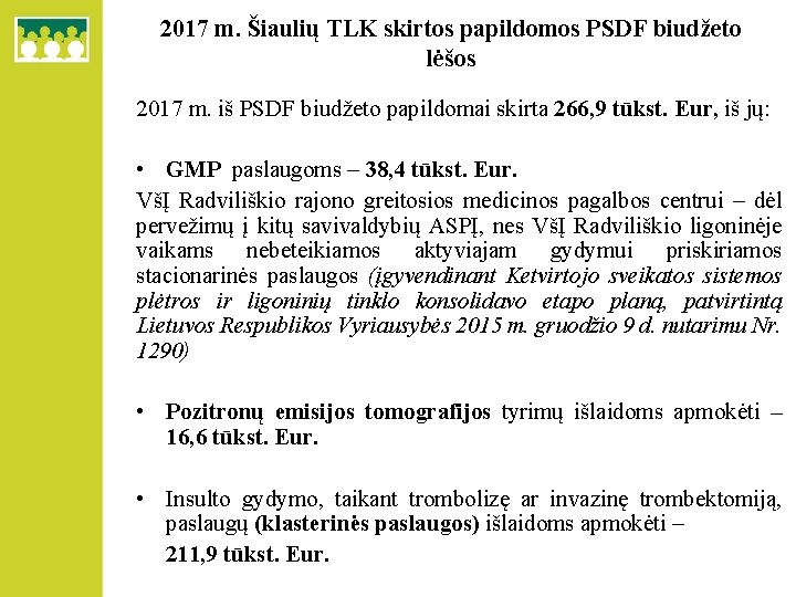 2017 m. Šiaulių TLK skirtos papildomos PSDF biudžeto lėšos 2017 m. iš PSDF biudžeto