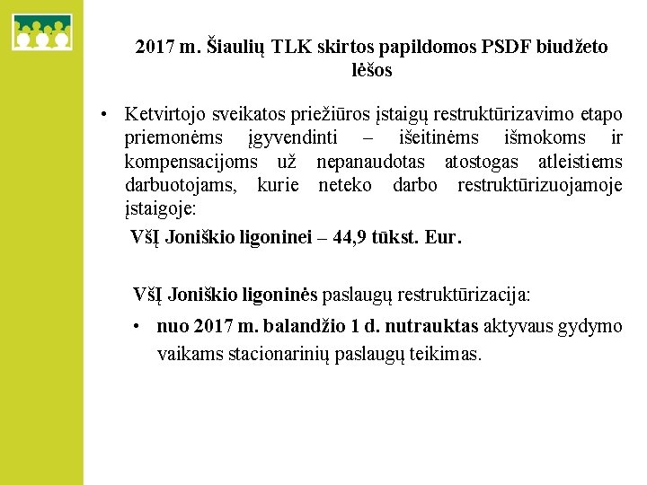 2017 m. Šiaulių TLK skirtos papildomos PSDF biudžeto lėšos • Ketvirtojo sveikatos priežiūros įstaigų