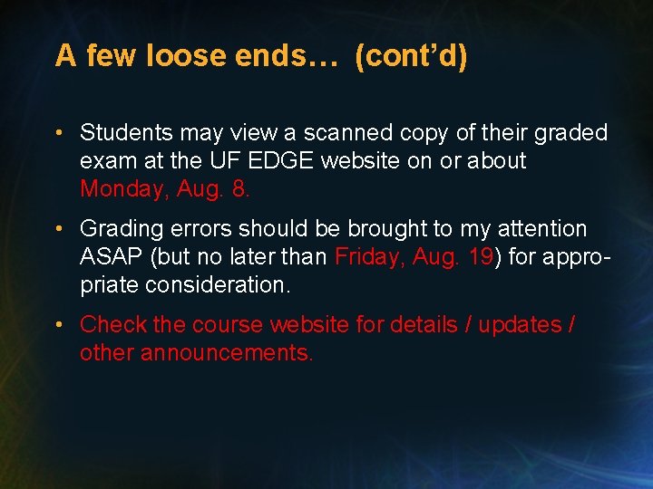 A few loose ends… (cont’d) • Students may view a scanned copy of their