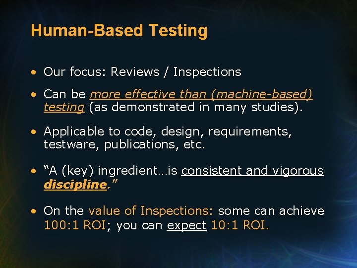 Human-Based Testing • Our focus: Reviews / Inspections • Can be more effective than