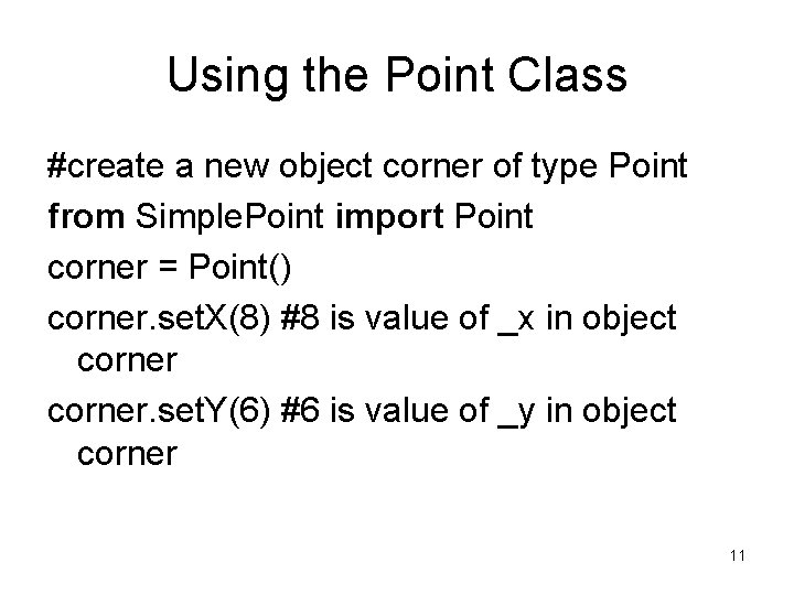 Using the Point Class #create a new object corner of type Point from Simple. Using the Point Class #create a new object corner of type Point from Simple.
