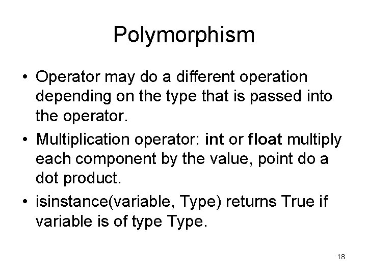 Polymorphism • Operator may do a different operation depending on the type that is Polymorphism • Operator may do a different operation depending on the type that is
