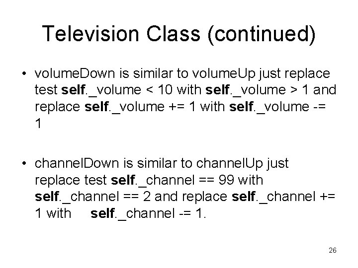 Television Class (continued) • volume. Down is similar to volume. Up just replace test Television Class (continued) • volume. Down is similar to volume. Up just replace test