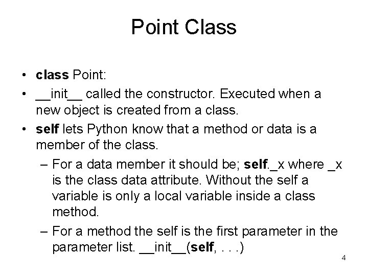 Point Class • class Point: • __init__ called the constructor. Executed when a new Point Class • class Point: • __init__ called the constructor. Executed when a new