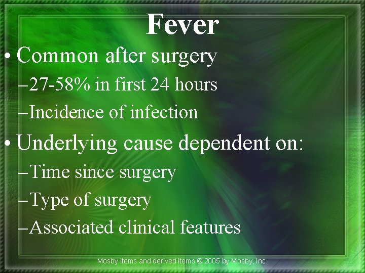 Fever • Common after surgery – 27 -58% in first 24 hours – Incidence