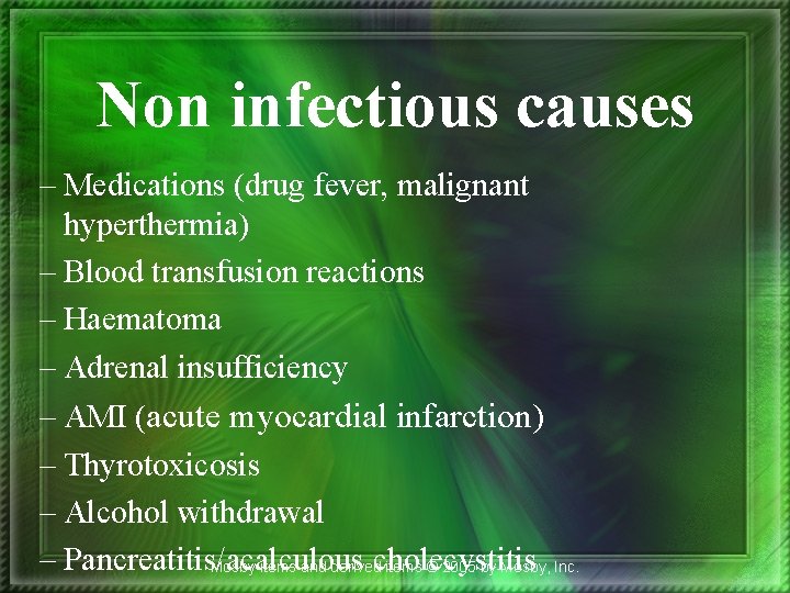 Non infectious causes – Medications (drug fever, malignant hyperthermia) – Blood transfusion reactions –