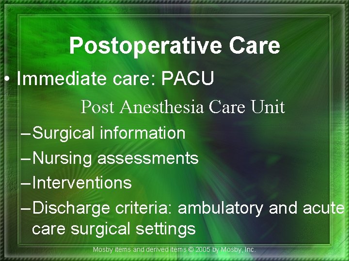 Postoperative Care • Immediate care: PACU Post Anesthesia Care Unit – Surgical information –