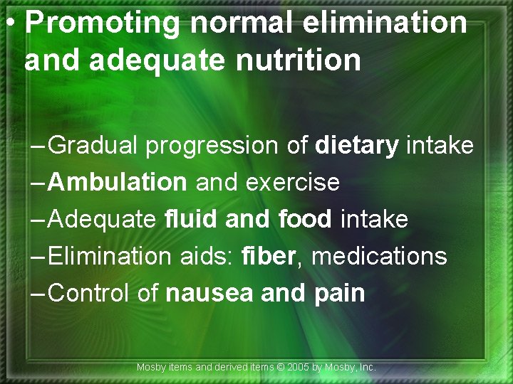  • Promoting normal elimination and adequate nutrition – Gradual progression of dietary intake