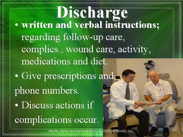 Discharge • written and verbal instructions; regarding follow-up care, complics. , wound care, activity,
