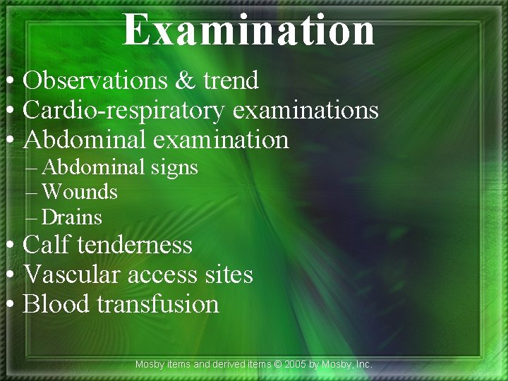 Examination • Observations & trend • Cardio-respiratory examinations • Abdominal examination – Abdominal signs Examination • Observations & trend • Cardio-respiratory examinations • Abdominal examination – Abdominal signs