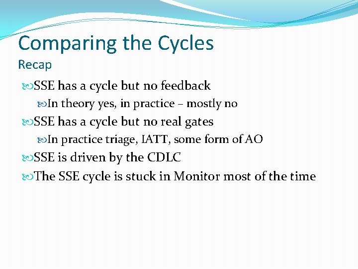 Comparing the Cycles Recap SSE has a cycle but no feedback In theory yes,