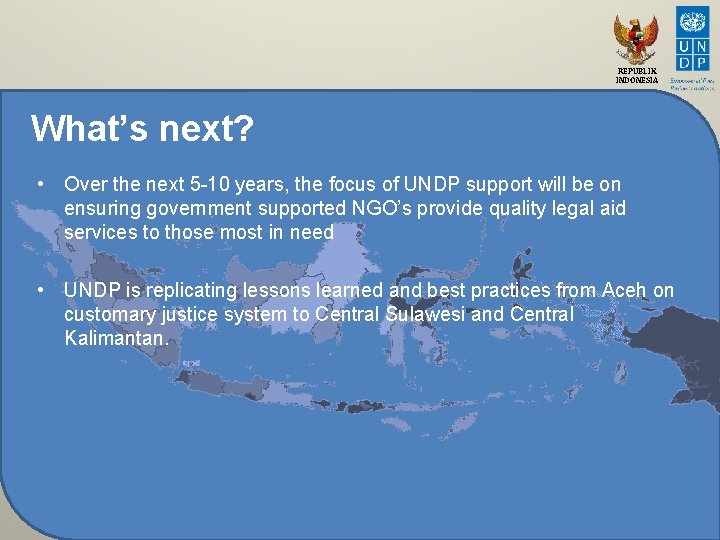 REPUBLIK INDONESIA What’s next? • Over the next 5 -10 years, the focus of