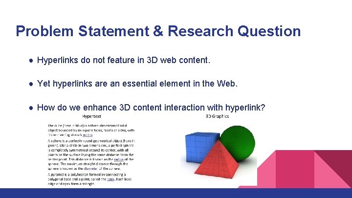 Problem Statement & Research Question ● Hyperlinks do not feature in 3 D web