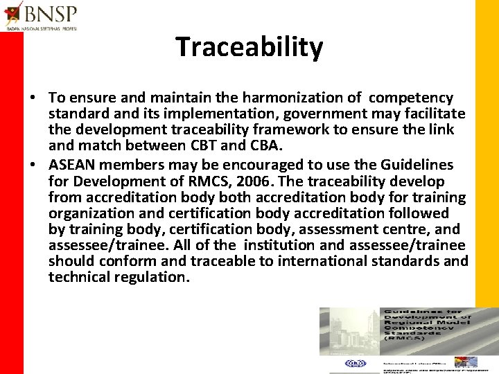 Traceability • To ensure and maintain the harmonization of competency standard and its implementation,