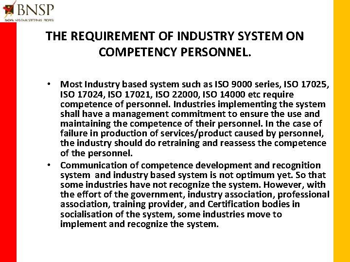 THE REQUIREMENT OF INDUSTRY SYSTEM ON COMPETENCY PERSONNEL. • Most Industry based system such