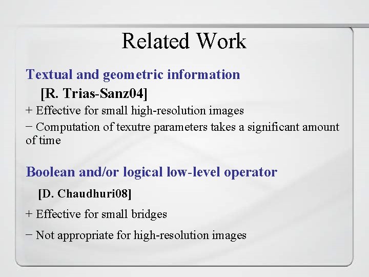 Related Work Textual and geometric information [R. Trias-Sanz 04] + Effective for small high-resolution