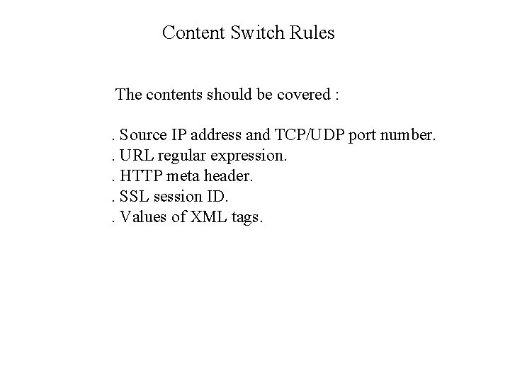 Content Switch Rules The contents should be covered : . Source IP address and