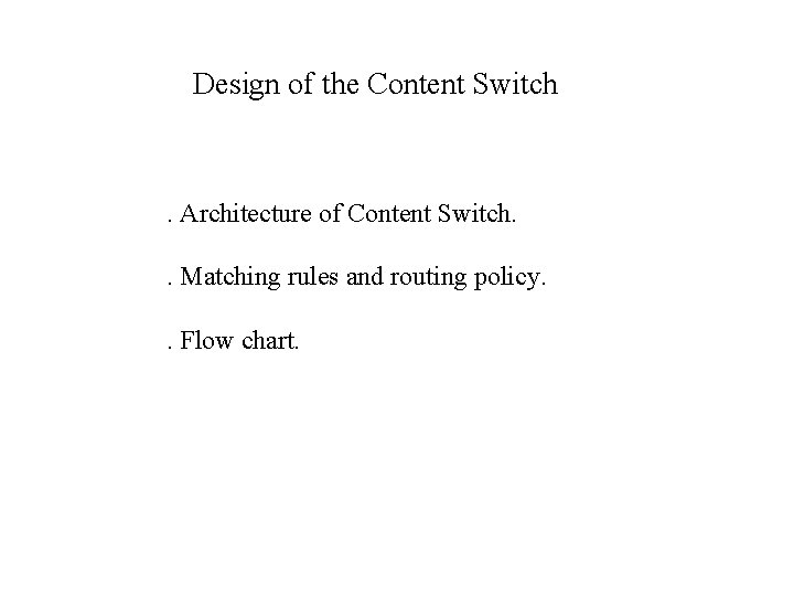 Design of the Content Switch . Architecture of Content Switch. . Matching rules and