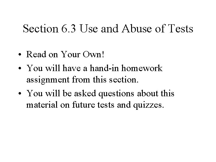 Section 6. 3 Use and Abuse of Tests • Read on Your Own! •