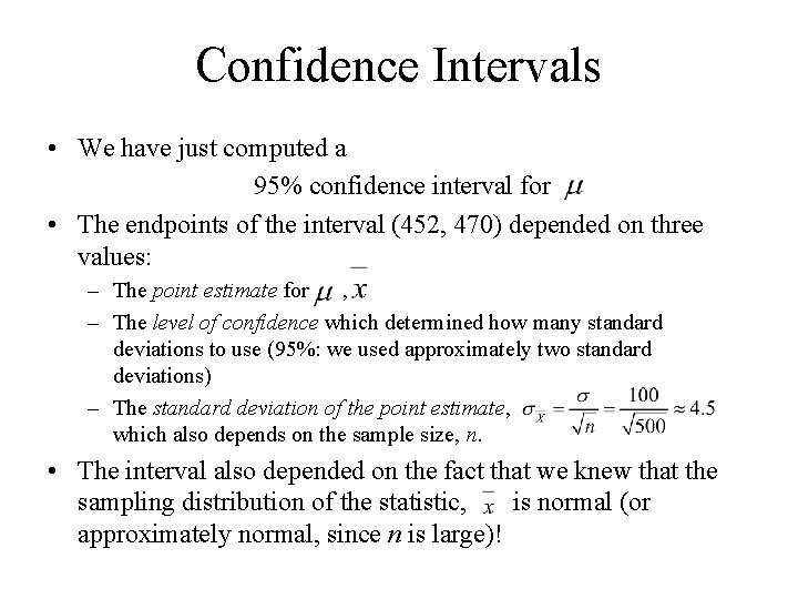Confidence Intervals • We have just computed a 95% confidence interval for • The