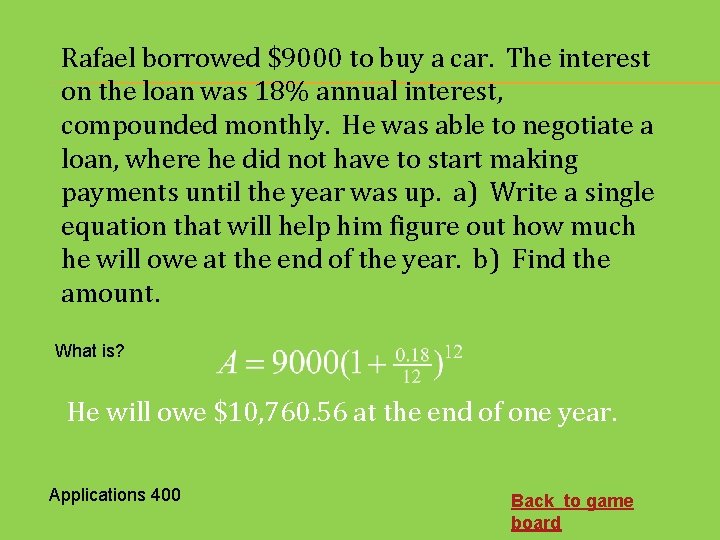Rafael borrowed $9000 to buy a car. The interest on the loan was 18%