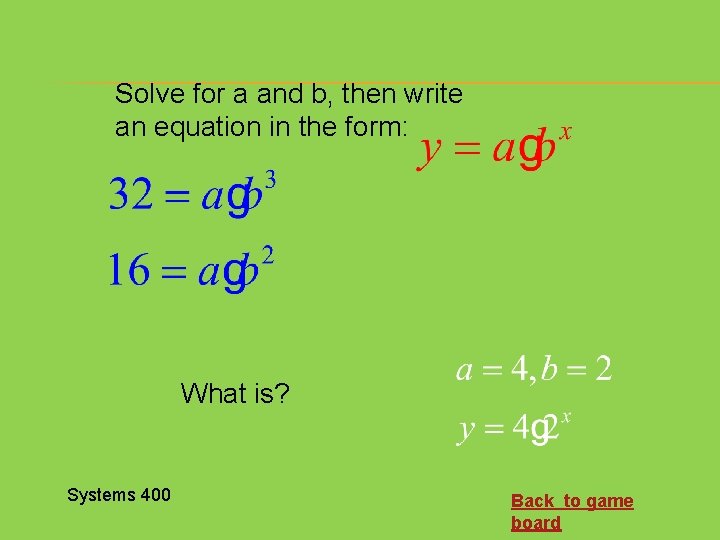Solve for a and b, then write an equation in the form: What is?