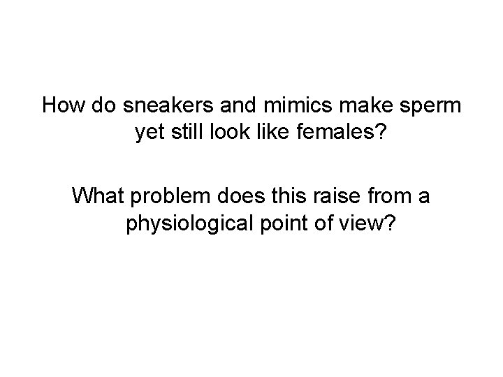 How do sneakers and mimics make sperm yet still look like females? What problem