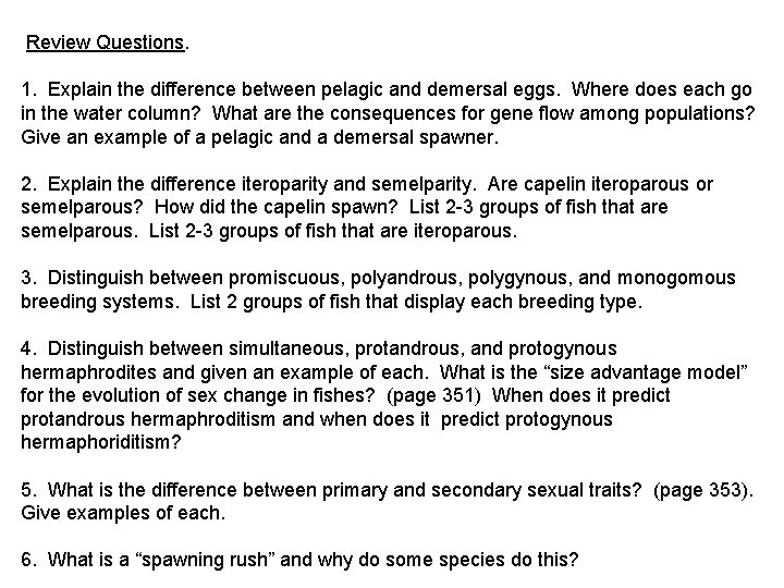  Review Questions. 1. Explain the difference between pelagic and demersal eggs. Where does