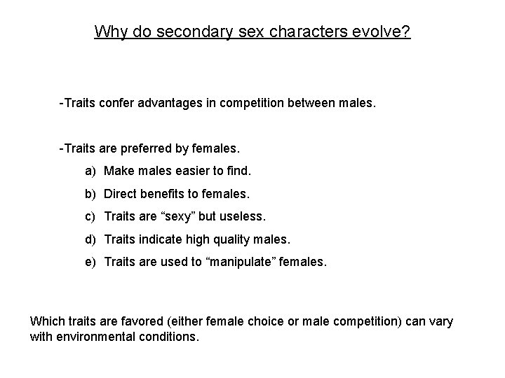 Why do secondary sex characters evolve? -Traits confer advantages in competition between males. -Traits